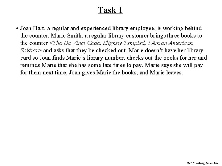 Task 1 • Joan Hart, a regular and experienced library employee, is working behind