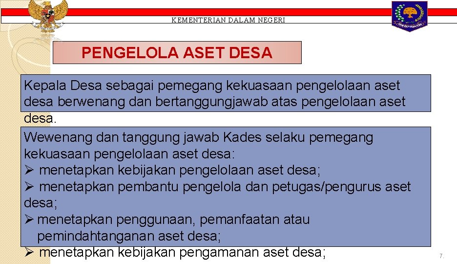 KEMENTERIAN DALAM NEGERI PENGELOLA ASET DESA Kepala Desa sebagai pemegang kekuasaan pengelolaan aset desa