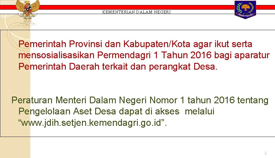 KEMENTERIAN DALAM NEGERI Pemerintah Provinsi dan Kabupaten/Kota agar ikut serta mensosialisasikan Permendagri 1 Tahun