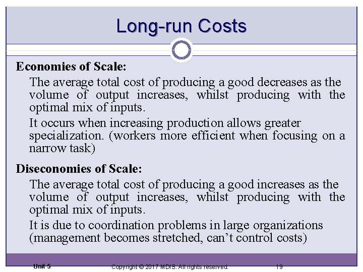 Long-run Costs Economies of Scale: The average total cost of producing a good decreases