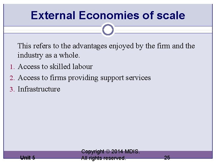 External Economies of scale This refers to the advantages enjoyed by the firm and