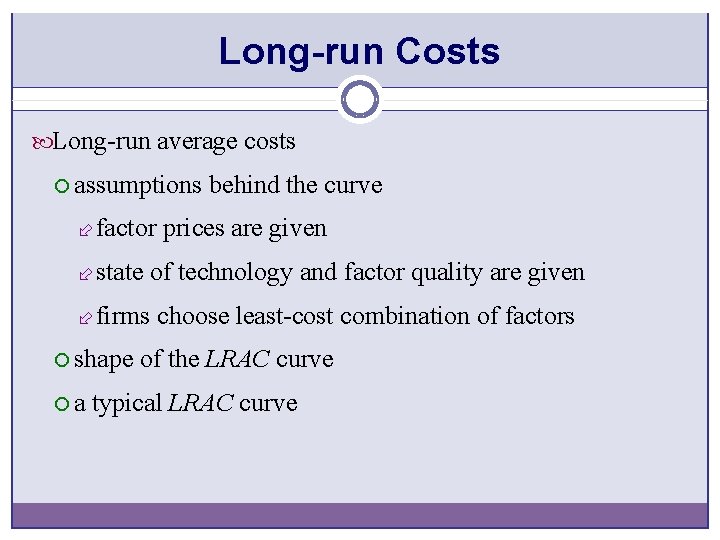 Long-run Costs Long-run average costs ¡ assumptions ÷ factor ÷ state ¡a prices are