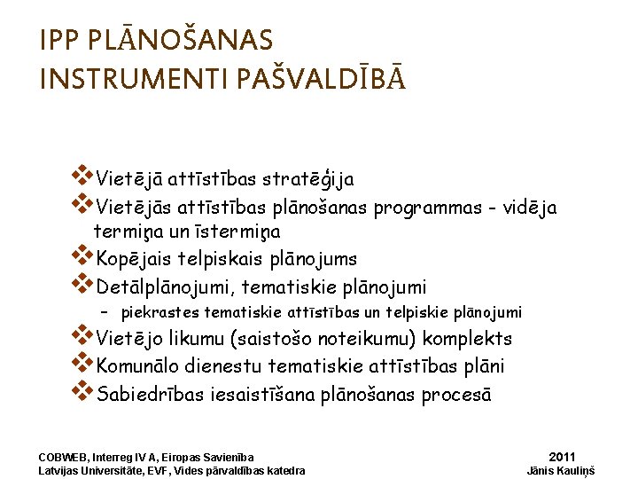 IPP PLĀNOŠANAS INSTRUMENTI PAŠVALDĪBĀ v. Vietējā attīstības stratēģija v. Vietējās attīstības plānošanas programmas -