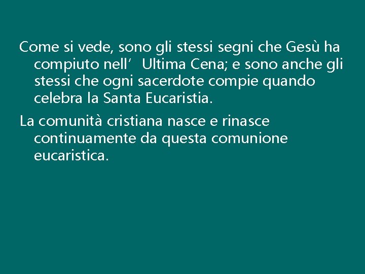 Come si vede, sono gli stessi segni che Gesù ha compiuto nell’Ultima Cena; e