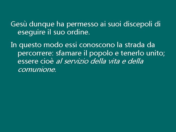 Gesù dunque ha permesso ai suoi discepoli di eseguire il suo ordine. In questo