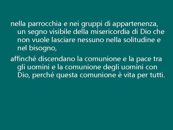 nella parrocchia e nei gruppi di appartenenza, un segno visibile della misericordia di Dio