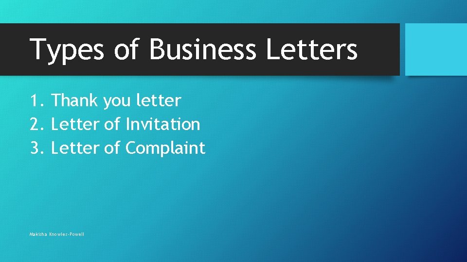Types of Business Letters 1. Thank you letter 2. Letter of Invitation 3. Letter