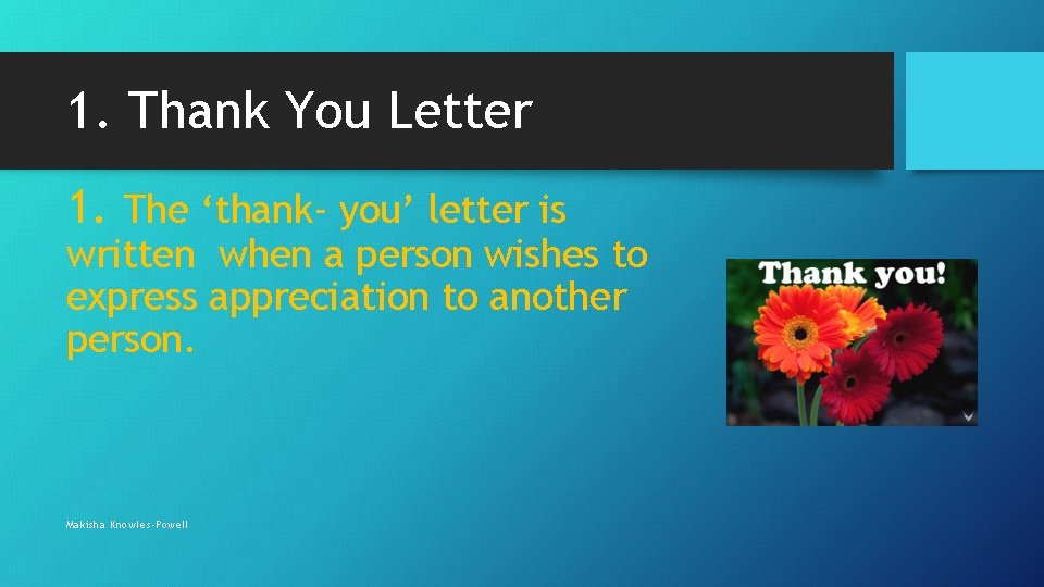 1. Thank You Letter 1. The ‘thank- you’ letter is written when a person