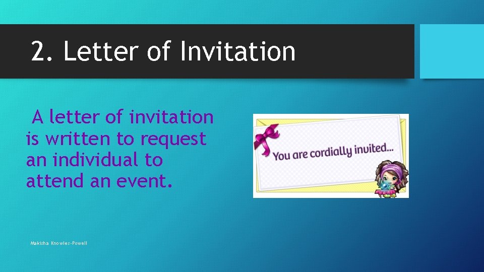 2. Letter of Invitation A letter of invitation is written to request an individual