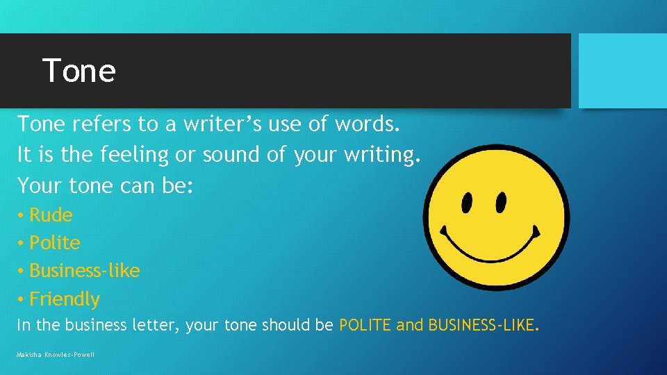 Tone refers to a writer’s use of words. It is the feeling or sound