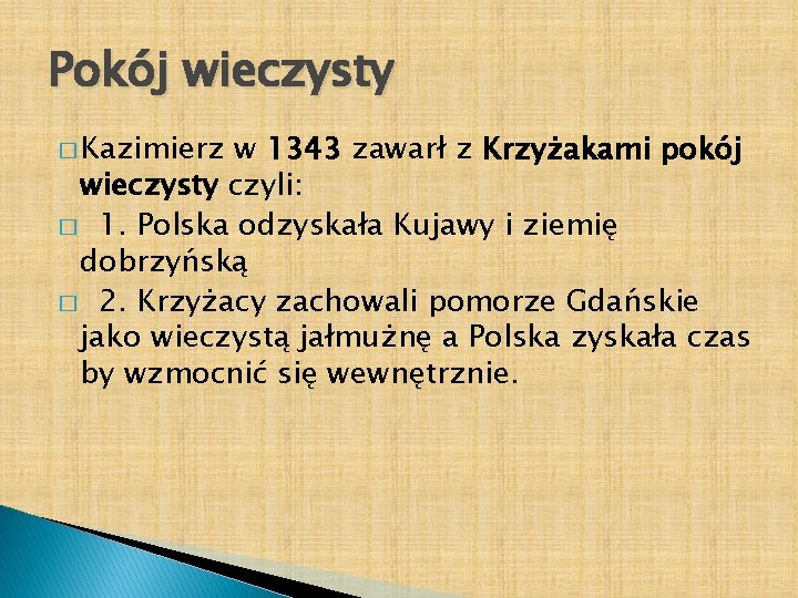 Pokój wieczysty � Kazimierz w 1343 zawarł z Krzyżakami pokój wieczysty czyli: � 1.