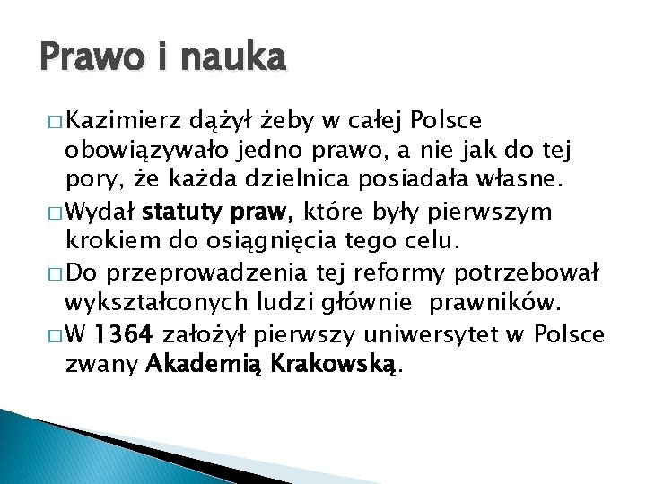 Prawo i nauka � Kazimierz dążył żeby w całej Polsce obowiązywało jedno prawo, a