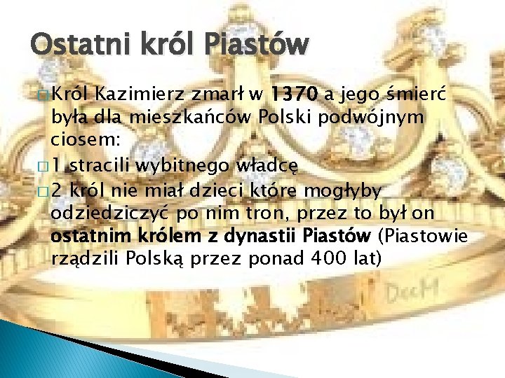 Ostatni król Piastów � Król Kazimierz zmarł w 1370 a jego śmierć była dla