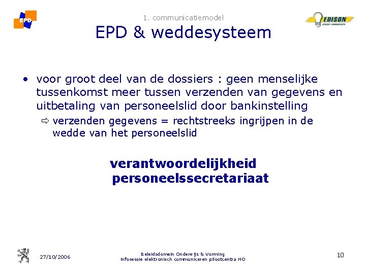 1. communicatiemodel EPD & weddesysteem • voor groot deel van de dossiers : geen