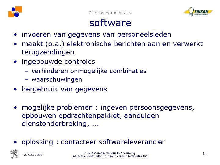2. probleemniveaus software • invoeren van gegevens van personeelsleden • maakt (o. a. )