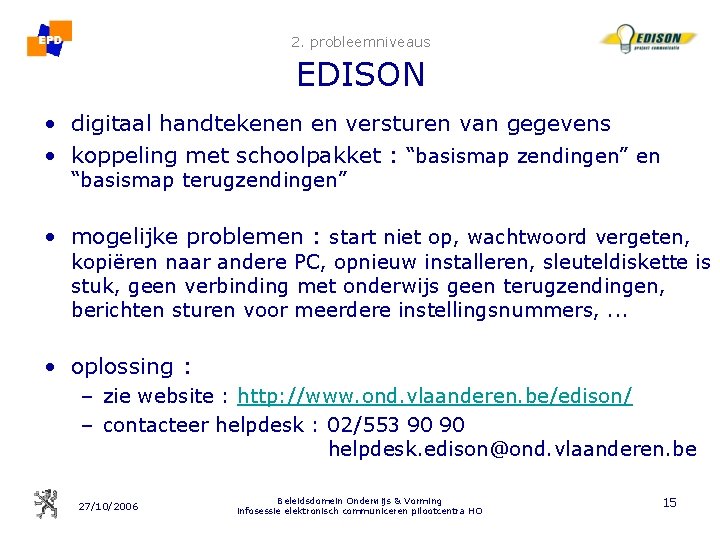 2. probleemniveaus EDISON • digitaal handtekenen en versturen van gegevens • koppeling met schoolpakket