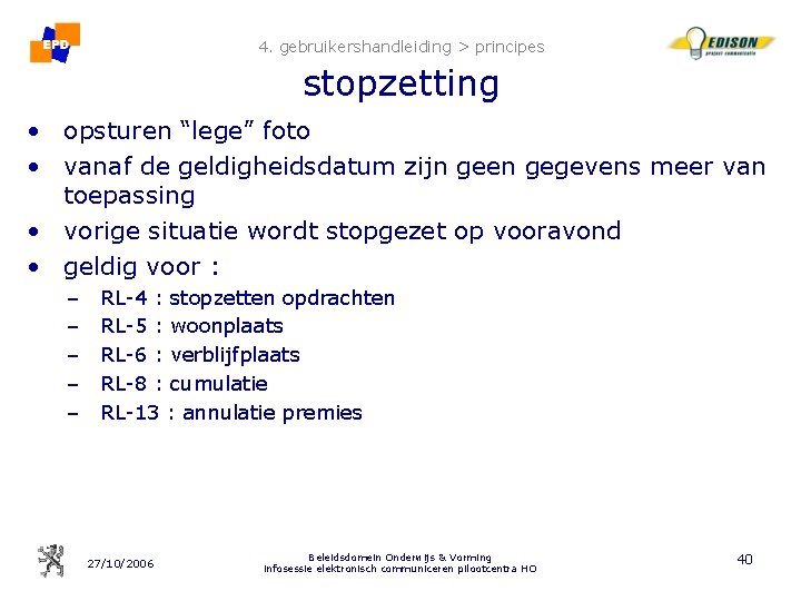 4. gebruikershandleiding > principes stopzetting • opsturen “lege” foto • vanaf de geldigheidsdatum zijn