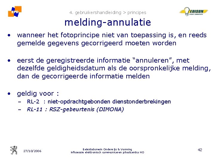 4. gebruikershandleiding > principes melding-annulatie • wanneer het fotoprincipe niet van toepassing is, en