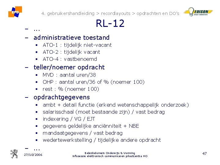 4. gebruikershandleiding > recordlayouts > opdrachten en DO’s RL-12 –. . . – administratieve