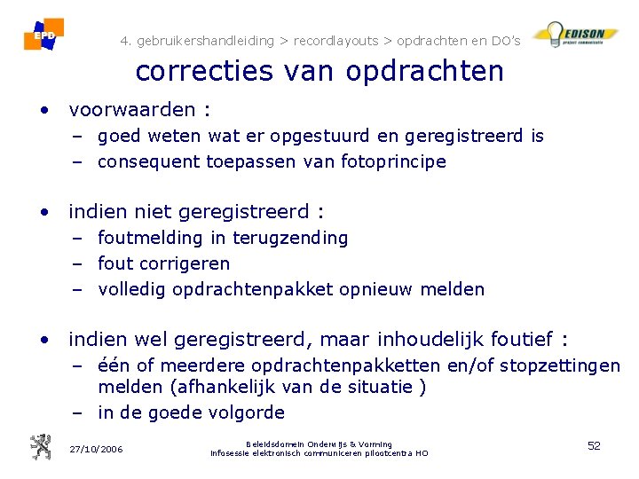 4. gebruikershandleiding > recordlayouts > opdrachten en DO’s correcties van opdrachten • voorwaarden :