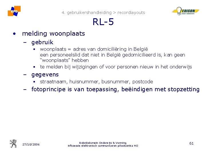 4. gebruikershandleiding > recordlayouts RL-5 • melding woonplaats – gebruik § woonplaats = adres