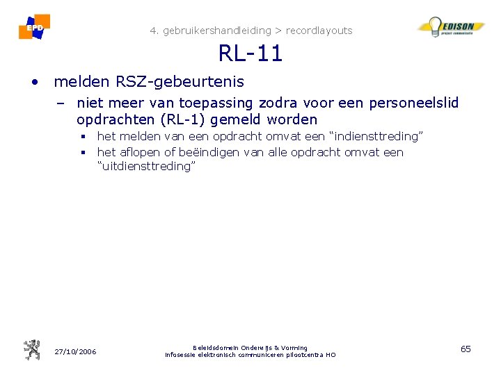 4. gebruikershandleiding > recordlayouts RL-11 • melden RSZ-gebeurtenis – niet meer van toepassing zodra