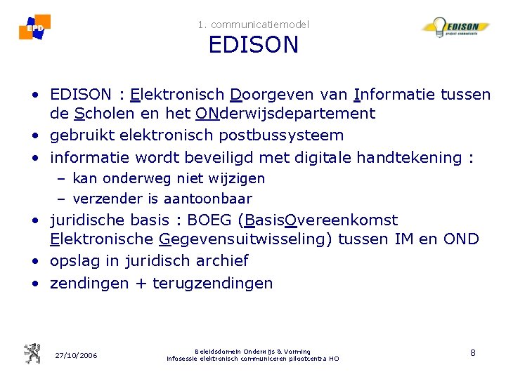 1. communicatiemodel EDISON • EDISON : Elektronisch Doorgeven van Informatie tussen de Scholen en