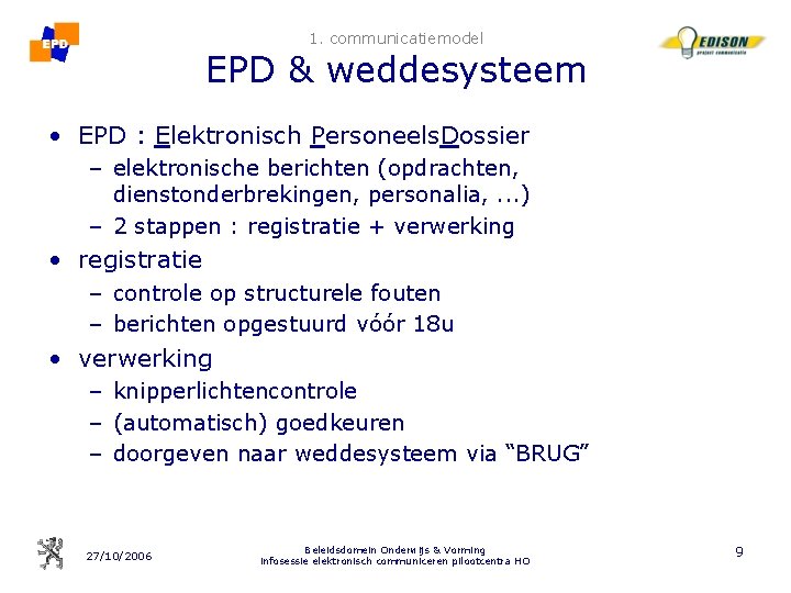 1. communicatiemodel EPD & weddesysteem • EPD : Elektronisch Personeels. Dossier – elektronische berichten