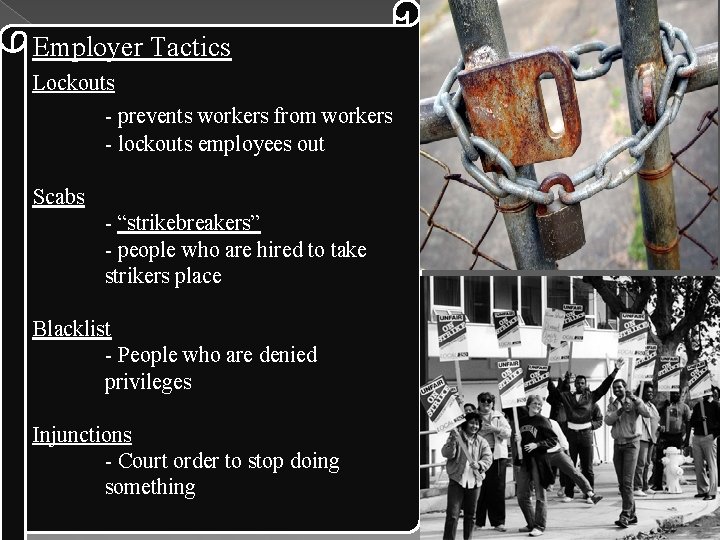 Employer Tactics Lockouts - prevents workers from workers - lockouts employees out Scabs -