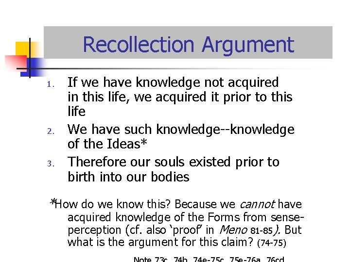 Recollection Argument 1. 2. 3. If we have knowledge not acquired in this life,