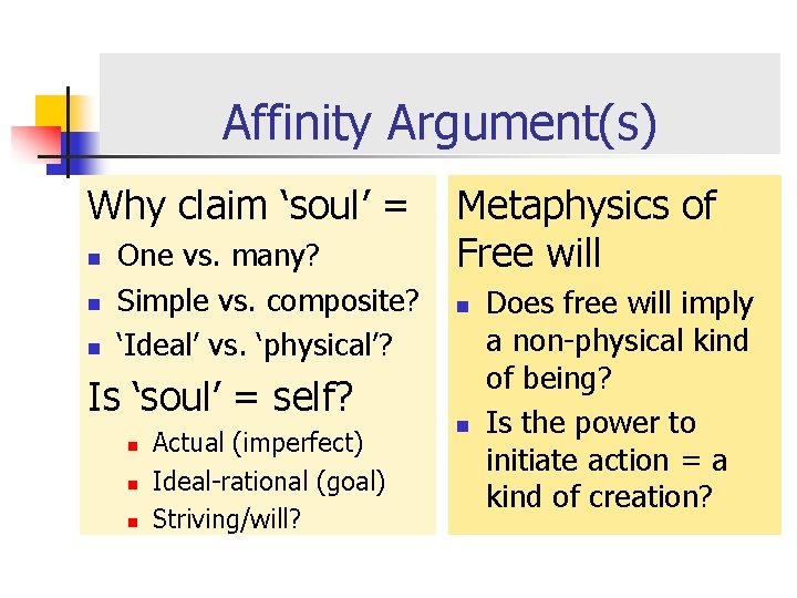 Affinity Argument(s) Why claim ‘soul’ = n n n One vs. many? Simple vs.