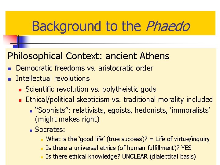 Background to the Phaedo Philosophical Context: ancient Athens n n Democratic freedoms vs. aristocratic