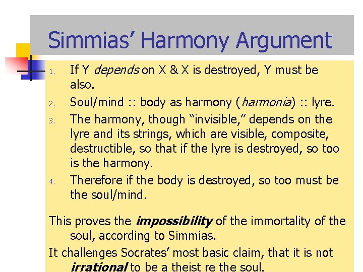 Simmias’ Harmony Argument 1. 2. 3. 4. If Y depends on X & X