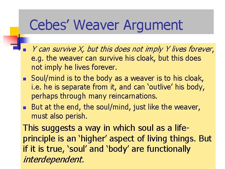 Cebes’ Weaver Argument n n n Y can survive X, but this does not