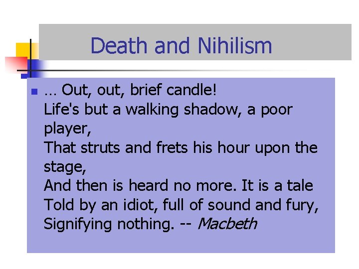 Death and Nihilism n … Out, out, brief candle! Life's but a walking shadow,