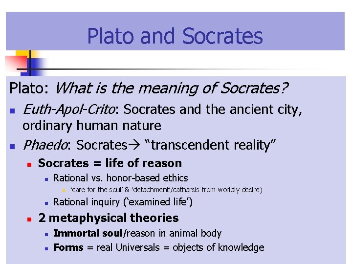 Plato and Socrates Plato: What is the meaning of Socrates? n n Euth-Apol-Crito: Socrates
