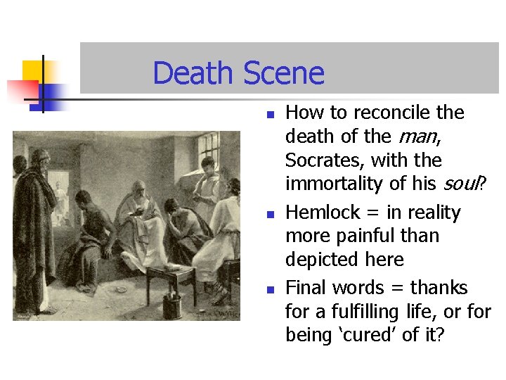 Death Scene n n n How to reconcile the death of the man, Socrates,