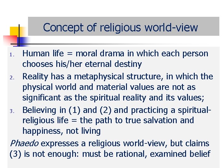 Concept of religious world-view Human life = moral drama in which each person chooses