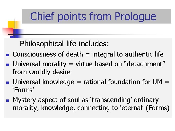 Chief points from Prologue Philosophical life includes: n n Consciousness of death = integral