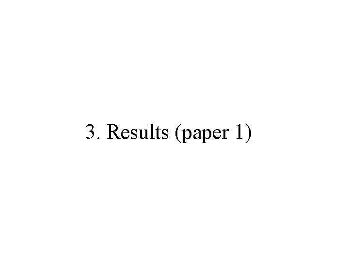 3. Results (paper 1) 