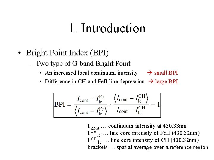 1. Introduction • Bright Point Index (BPI) – Two type of G-band Bright Point