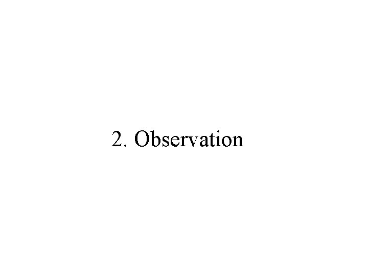 2. Observation 