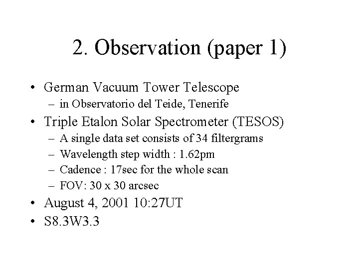 2. Observation (paper 1) • German Vacuum Tower Telescope – in Observatorio del Teide,