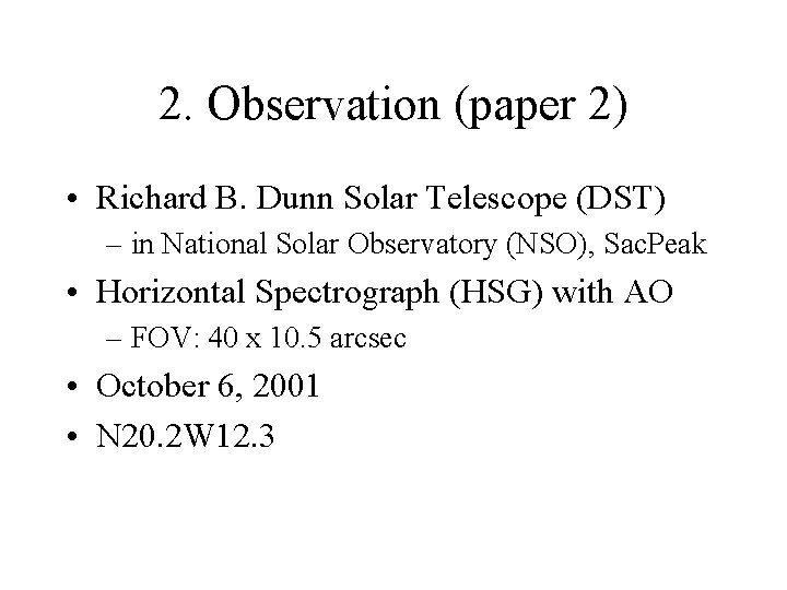 2. Observation (paper 2) • Richard B. Dunn Solar Telescope (DST) – in National