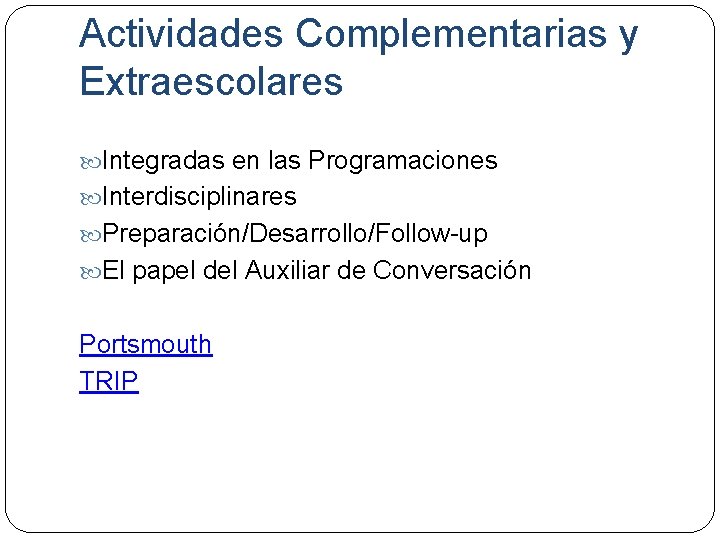 Actividades Complementarias y Extraescolares Integradas en las Programaciones Interdisciplinares Preparación/Desarrollo/Follow-up El papel del Auxiliar