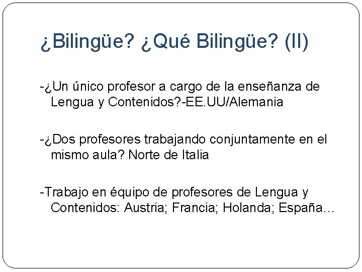 ¿Bilingüe? ¿Qué Bilingüe? (II) -¿Un único profesor a cargo de la enseñanza de Lengua