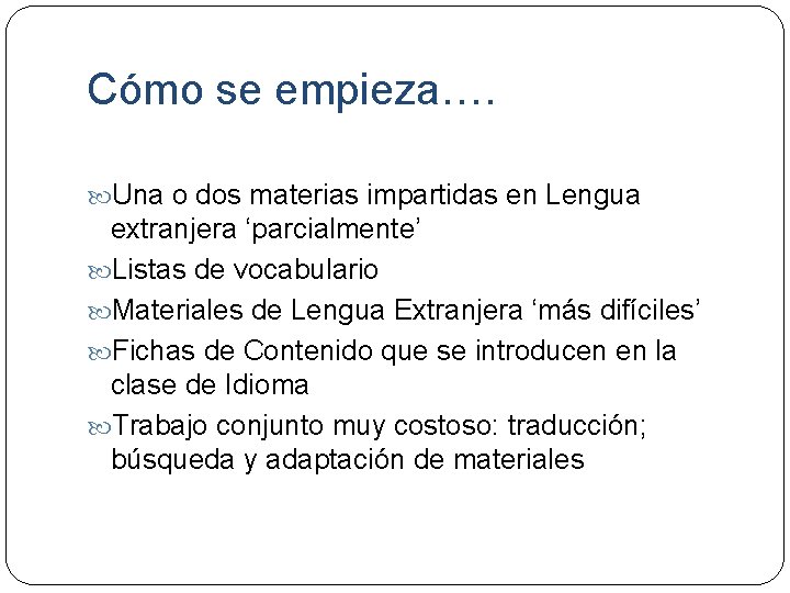 Cómo se empieza…. Una o dos materias impartidas en Lengua extranjera ‘parcialmente’ Listas de