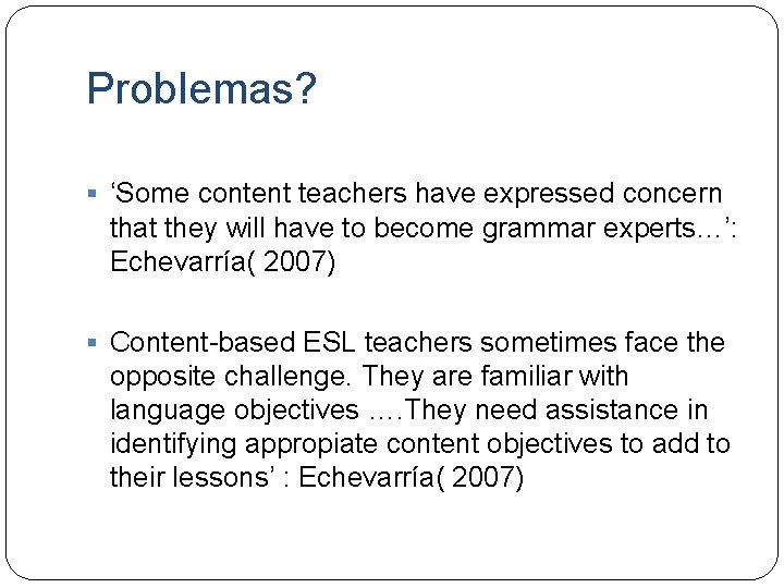 Problemas? § ‘Some content teachers have expressed concern that they will have to become
