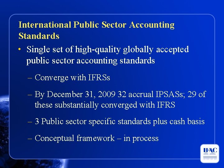 International Public Sector Accounting Standards • Single set of high-quality globally accepted public sector