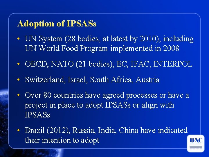Adoption of IPSASs • UN System (28 bodies, at latest by 2010), including UN